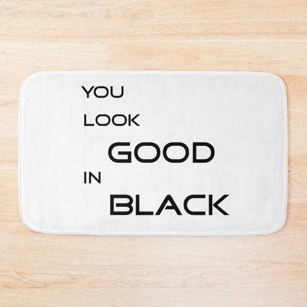 Item preview, You look good in black designed and sold by Imadesigner.