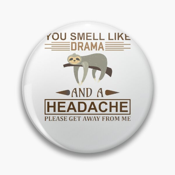 Item preview, You Smell like Drama and A Headache, Please get away from me designed and sold by Mande Arts.