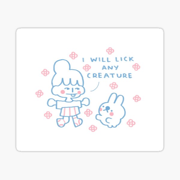 I WILL LICK ANY CREATURE Sticker