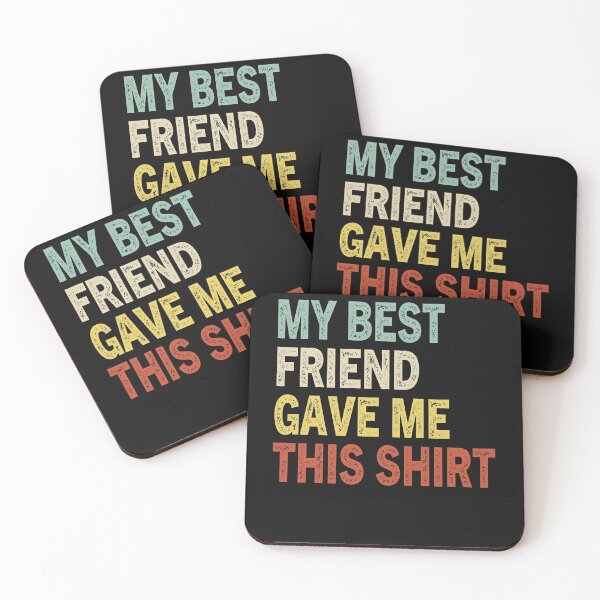 Item preview, My Best Friend Gave Me This Shirt Retro Vintage Funny Gift  designed and sold by Sarah38.