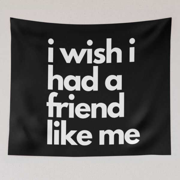Item preview, i wish i had a friend like me designed and sold by Jesar.