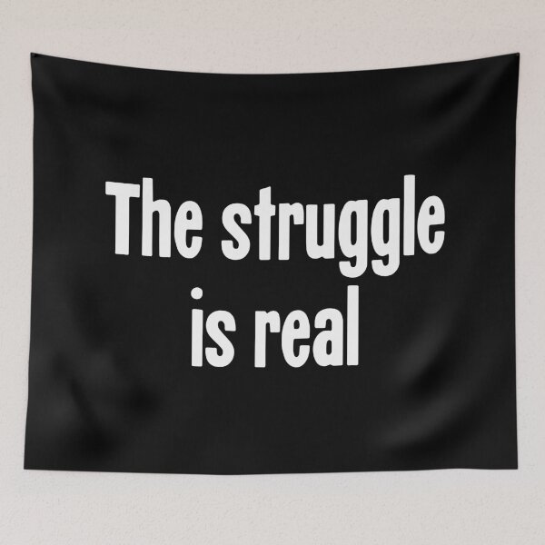 Item preview, The Struggle Is Real designed and sold by Good-Looking Corpse.