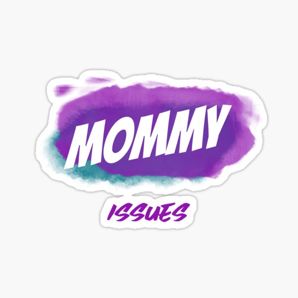 Mommy issues t-shirt Sticker
