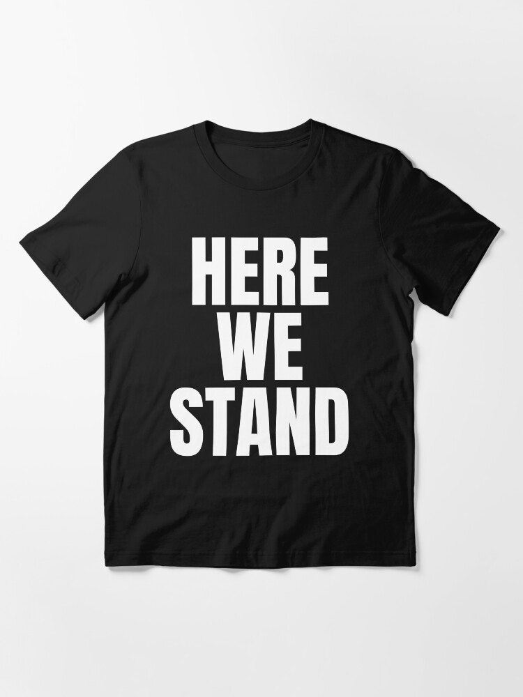 Alternate view of Here we stand,Joe Biden Inauguration Speech Essential T-Shirt