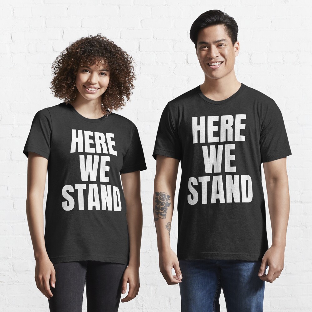 Here we stand,Joe Biden Inauguration Speech Essential T-Shirt