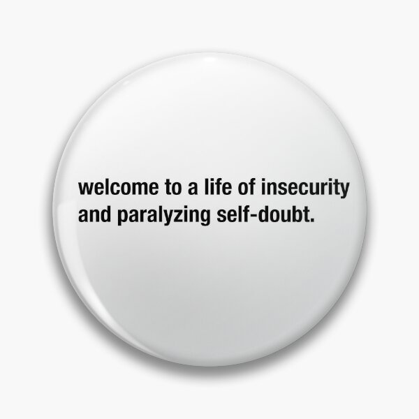 Item preview, welcome to a life of insecurity and paralysing self-doubt designed and sold by kimran.