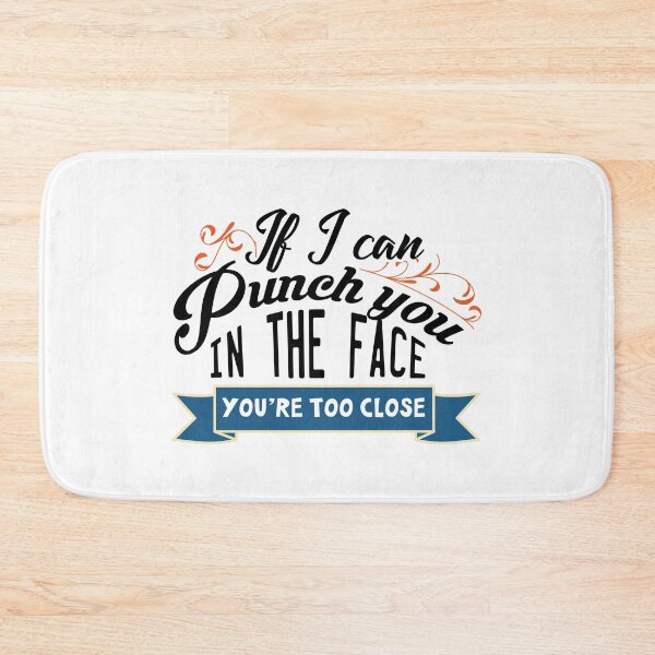 Item preview, If I can punch you in the face you're too close designed and sold by Izod55.