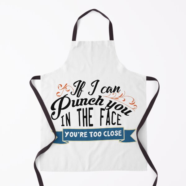 Item preview, If I can punch you in the face you're too close designed and sold by Izod55.