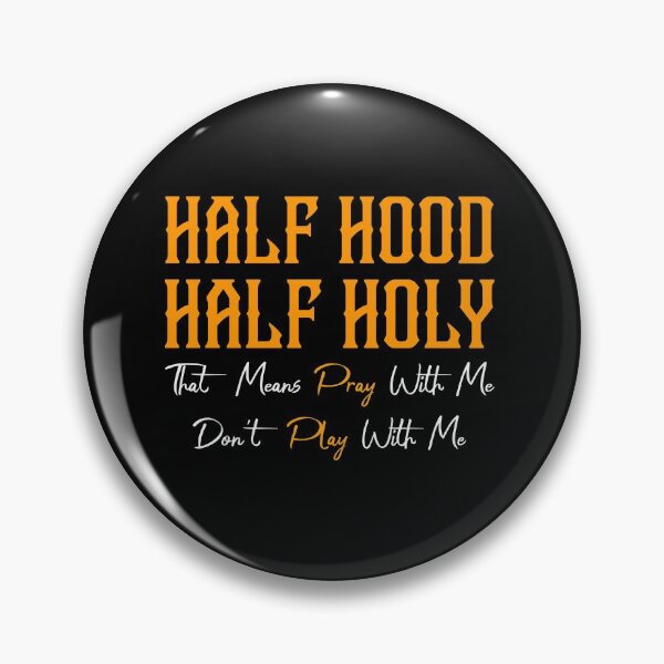 Item preview, Half Hood Half Holy That Means Pray With Me Dont Play With Me Sarcastic Quote designed and sold by teesBYAlioui.
