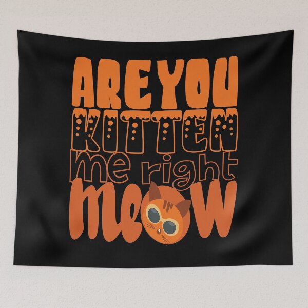 Item preview, Are you kitten me right meow designed and sold by olafekry.