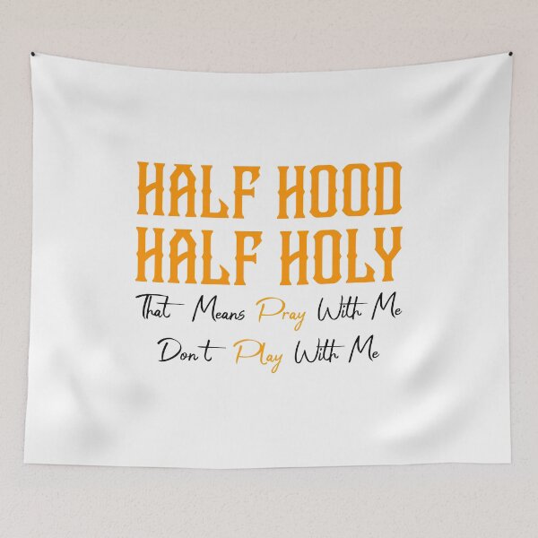 Item preview, Half Hood Half Holy That Means Pray With Me Dont Play With Me Sarcastic Quote designed and sold by teesBYAlioui.