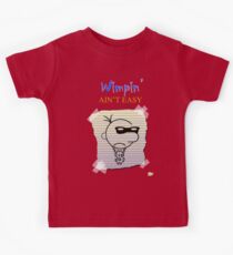 Wimpin' Ain't Easy (Version 2) Kids Tee