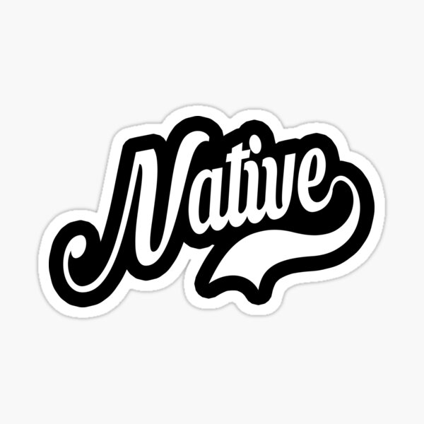  native Word Art Sticker For Sale By NativeStor Redbubble