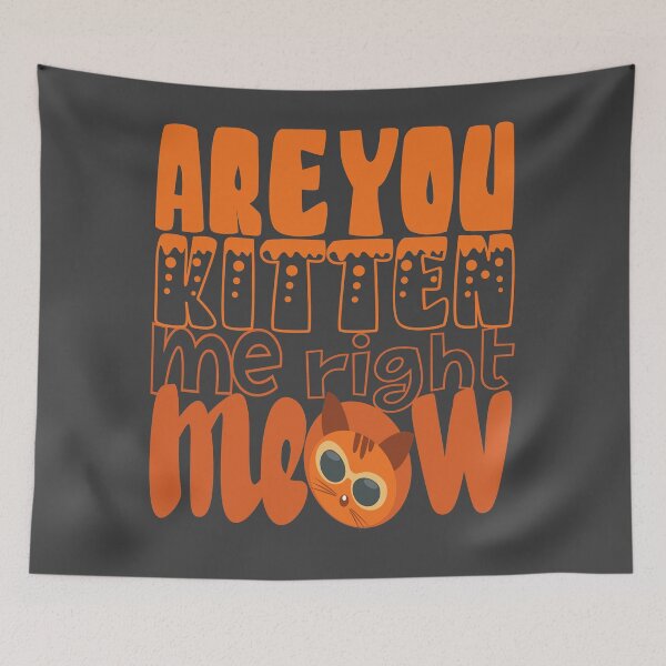 Item preview, Are you kitten me right meow designed and sold by olafekry.
