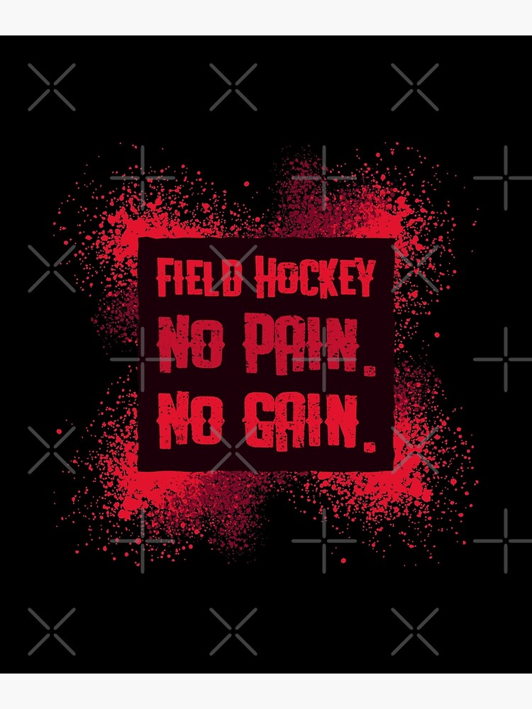 "Field Hockey No Pain No Gain" Poster for Sale by Kallidesign Redbubble
