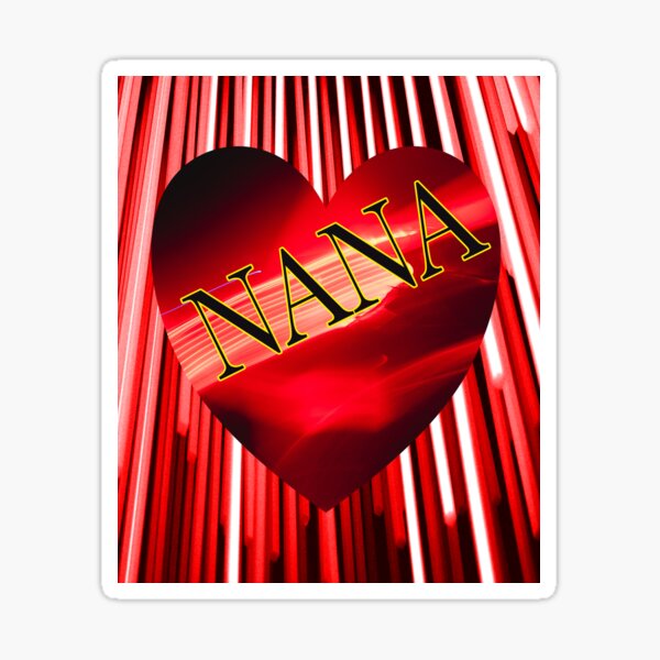 I love my Nana I love my Nana