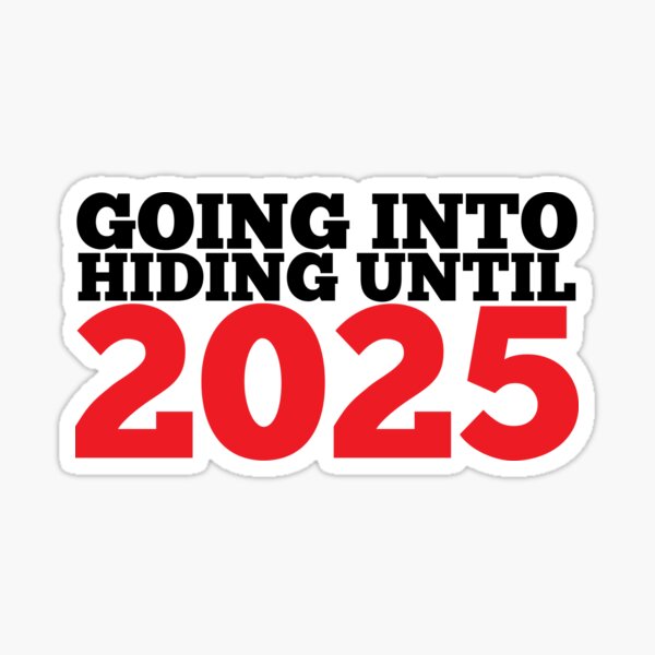 Item preview, Going Into Hiding Until 2025 designed and sold by Warrior Veteran Clothing.