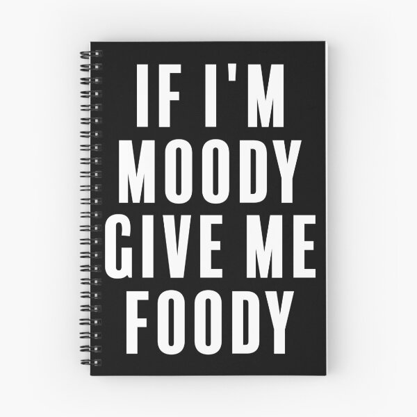 Item preview, If I'm Moody Give Me Foody designed and sold by FadiShop.