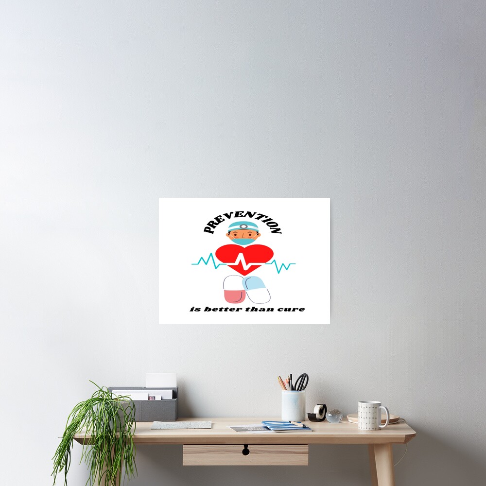 prevention-is-better-than-cure-poster-for-sale-by-manunaceur-redbubble