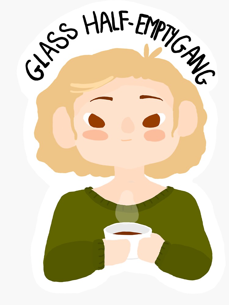 "Glass Half Empty Gang" Sticker for Sale by juliesdragons Redbubble