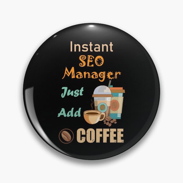 Item preview, Instant SEO manager just add to me coffee, funny coffee lovers SEO manager  job, humor, joke, meme designed and sold by SGS-.