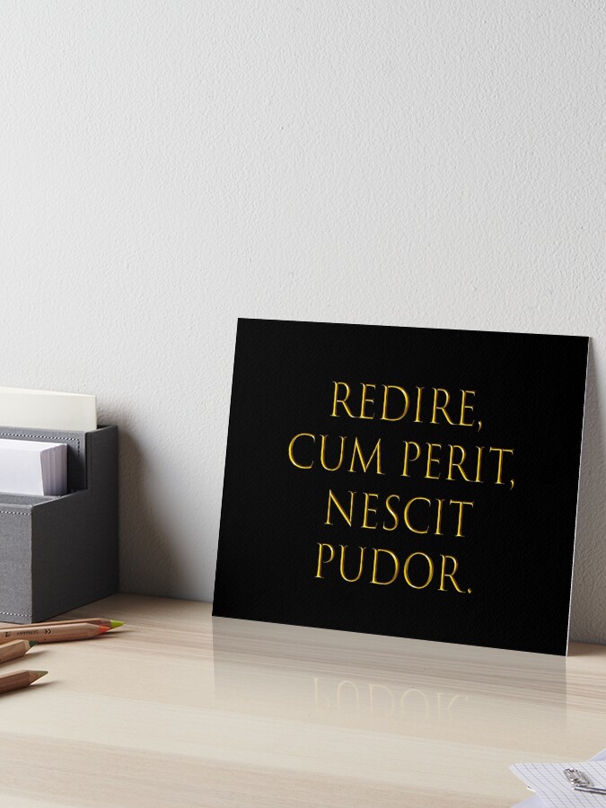 Impression Rigide Citation Latine La Honte Quand Elle Disparait Ne Peut Pas Revenir Par Nabukodonosor Redbubble