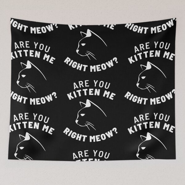 Item preview, Are you Kitten Me Right Meow? designed and sold by reallyrealnow.