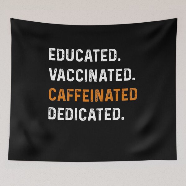 Item preview, educated vaccinated caffeinated dedicated designed and sold by rayla1424.