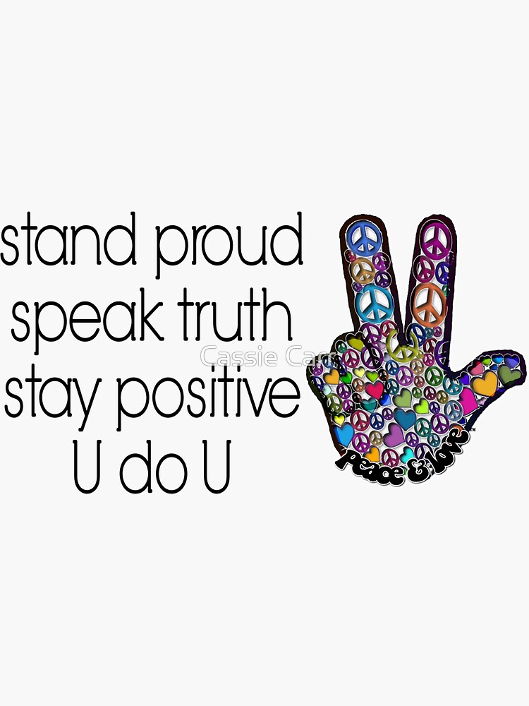 "Stand proud, speak truth, stay positive, u do u " Sticker for Sale by