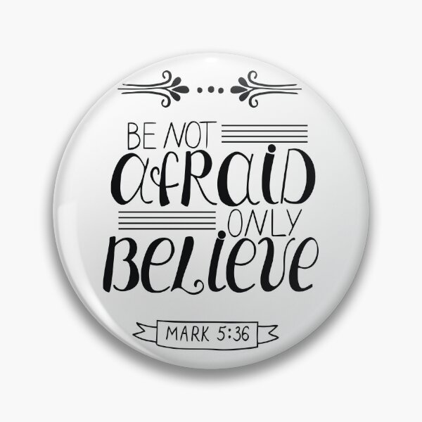 Item preview, Be Not Afraid Only Believe Mark 5:36 Quote The Bible Inspirational designed and sold by ProjectX23.