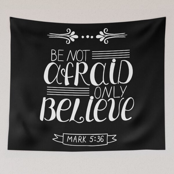 Item preview, Be Not Afraid Only Believe Mark 5:36 Quote The Bible Inspirational designed and sold by ProjectX23.