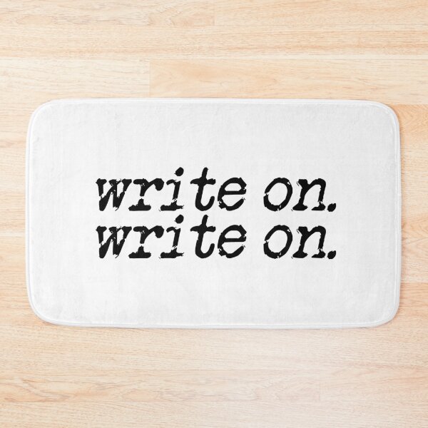 Item preview, write on. write on. in black designed and sold by TeaRoseWriter.