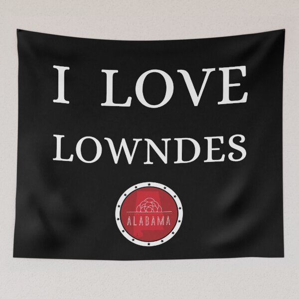 Item preview, I LOVE LOWNDES | Alabam county United state of america designed and sold by Gatsbird Design.