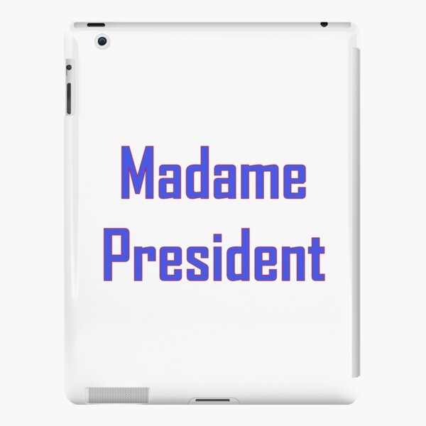 Perfect gift-Madame President Simple, respectful and to the point:) iPad Snap Case