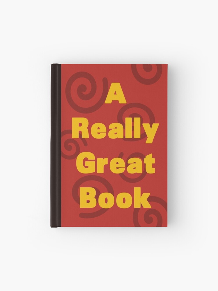 A Really Great Book Hardcover Journal for Sale by Takeshidude