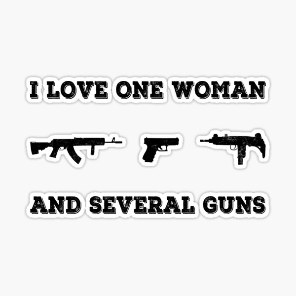 I Love One Woman And Several Guns decal – North 49 Decals