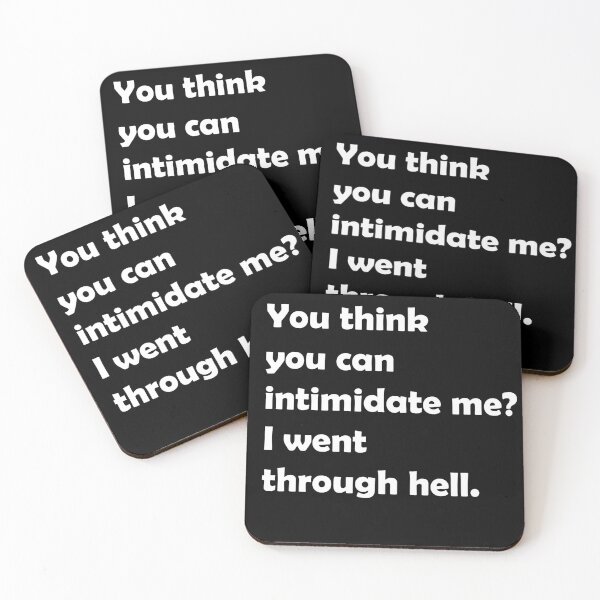 Item preview, You think you can intimidate me? I went through hell //B99 designed and sold by PGPshop.