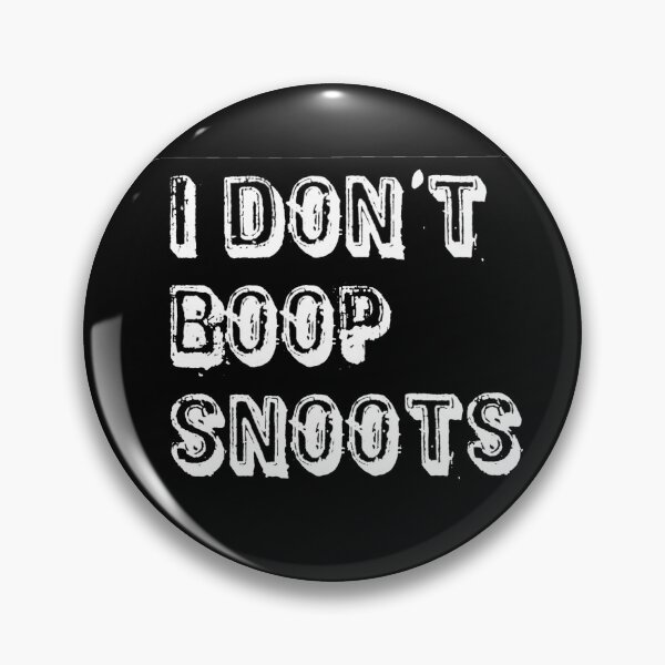 Item preview, I DON'T BOOP SNOOTS designed and sold by craigafrechette.
