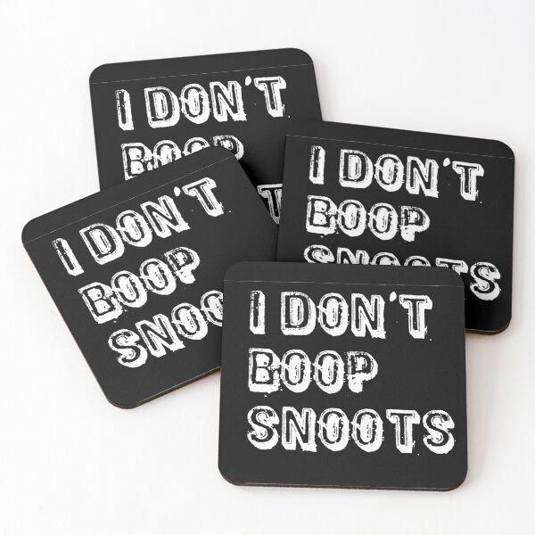 Item preview, I DON'T BOOP SNOOTS designed and sold by craigafrechette.