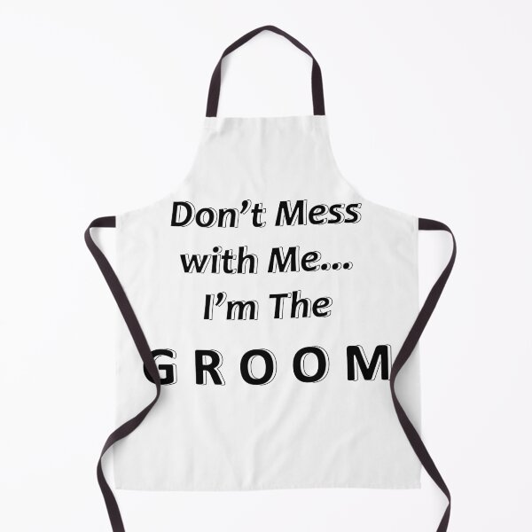 Item preview, Don't Mess with Me I'm the Groom designed and sold by JWIZZY.