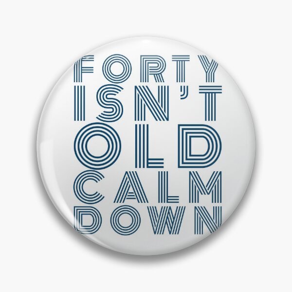 Item preview, Forty isn’t old calm down.  designed and sold by aboniteblanc.