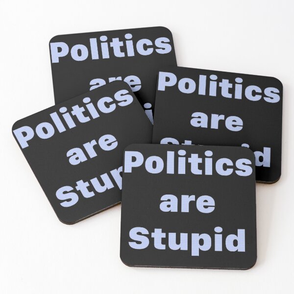 Item preview, Politics are Stupid designed and sold by ArtByKevG.