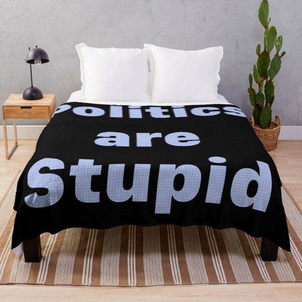 Item preview, Politics are Stupid designed and sold by ArtByKevG.