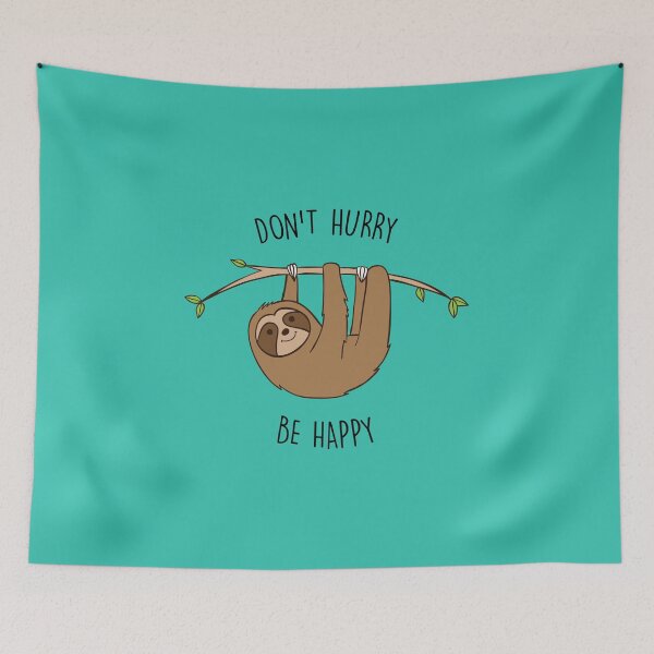 Item preview, Don't Hurry Be Happy Sloth Pun designed and sold by heathercashart.