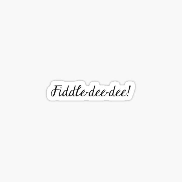 Fiddle Dee Dee!- Scarlett O'Hara Sticker