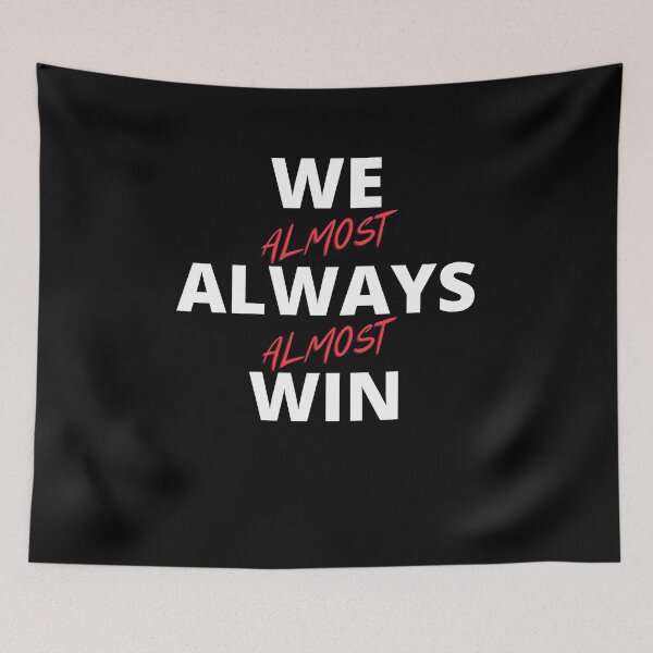 Item preview, We Almost Always Almost Win designed and sold by Crafty-Mornings.