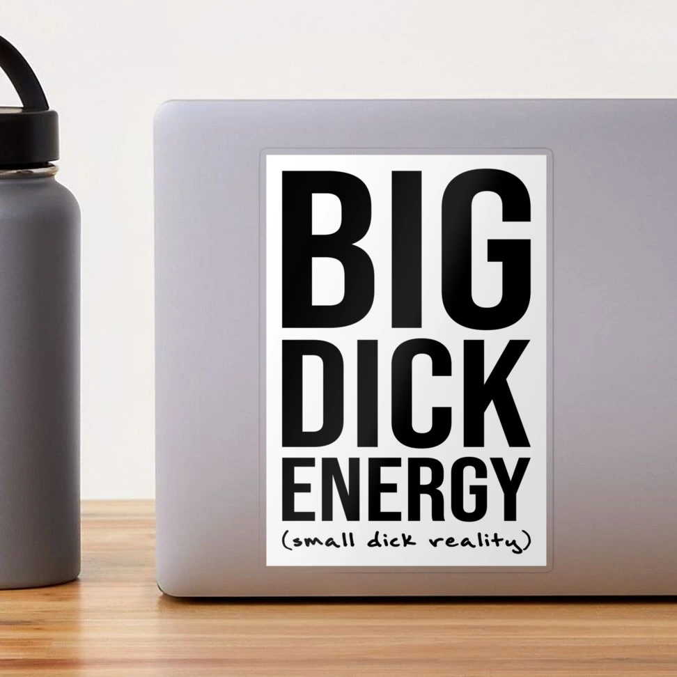 Big Dick Energy, Small Dick Reality Sticker for Sale by FunnyStoopid |  Redbubble