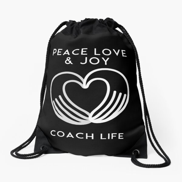 Coach life is peace, love and joy. Health coach. Drawstring Bag