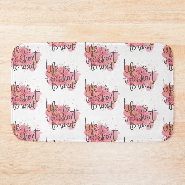 Item preview, Life Is Too Short To Wait designed and sold by Jennifer Church.