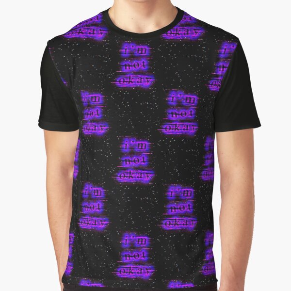 i'm not okay Graphic T-Shirt